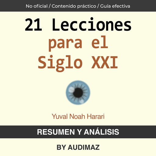 Resumen y Análisis de 21 Lecciones para el Siglo XXI de Yuval Noah Harari, Audimaz