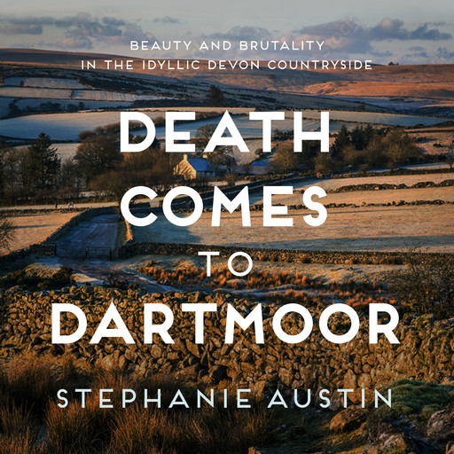 Death Comes to Dartmoor - The Devon Mysteries - The riveting cosy crime series, Book 6 (Unabridged), Stephanie Austin