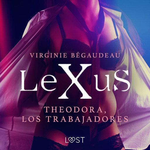 LeXuS: Theodora, Los Trabajadores, Virginie Bégaudeau