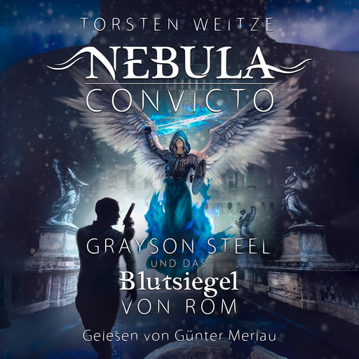 Grayson Steel und das Blutsiegel von Rom - Nebula Convicto, Band 4 (Ungekürzt), Torsten Weitze