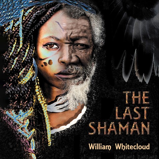 THE LAST SHAMAN, William Whitecloud