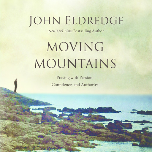 Moving Mountains, John Eldredge