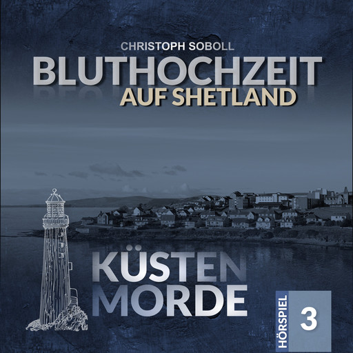 Küstenmorde, Folge 3: Bluthochzeit auf Shetland, Christoph Soboll