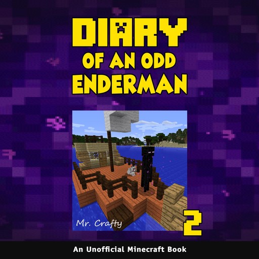 Diary of an Odd Enderman Book 2: An Unofficial Minecraft Book, Crafty