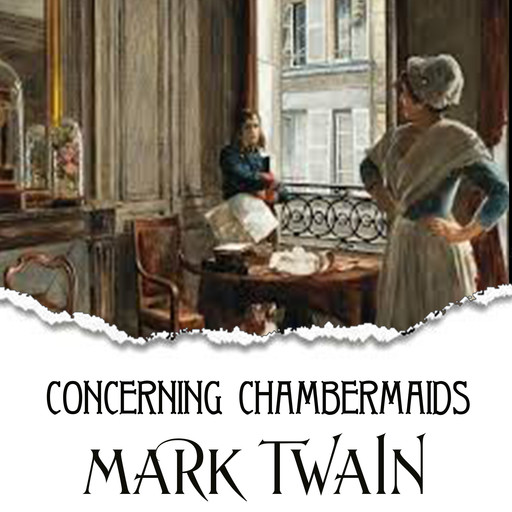 Concerning Chambermaids, Mark Twain