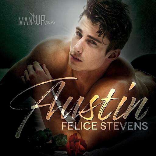 Austin—Man Up Book 1, Felice Stevens