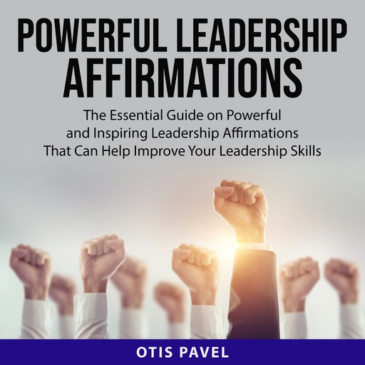 Powerful Leadership Affirmations, Otis Pavel