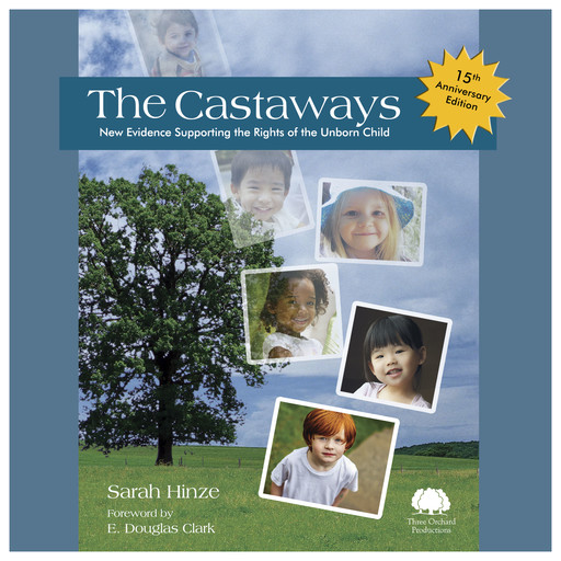 The Castaways: New Evidence Supporting the Rights of the Unborn Child, Sarah Hinze