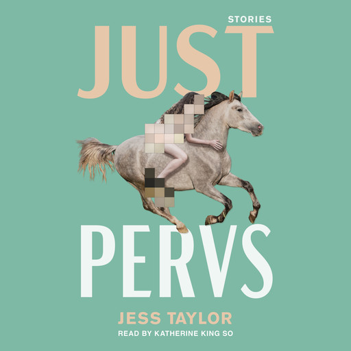 Just Pervs (Unabridged), Jess Taylor
