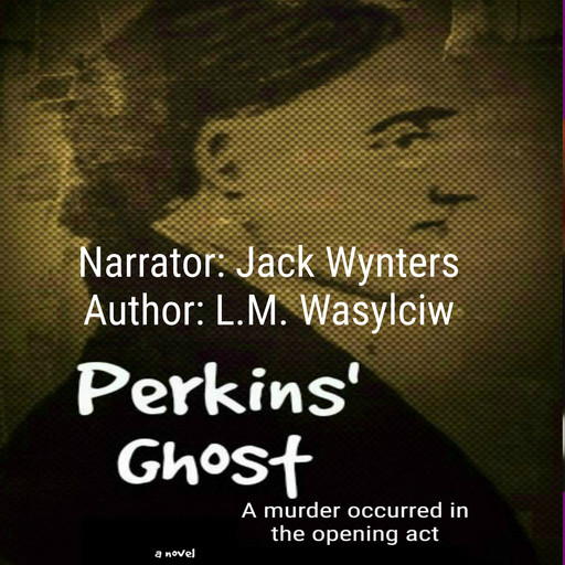 Perkins' Ghost, L.M. Wasylciw