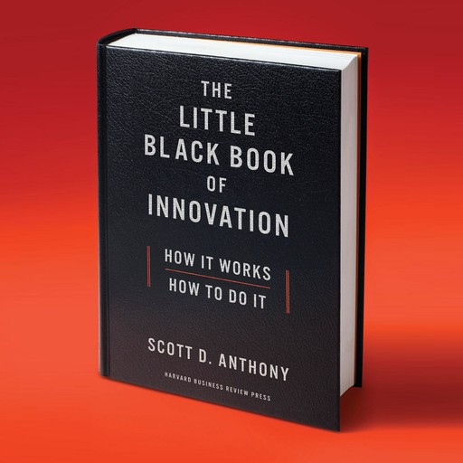 The Little Black Book of Innovation, Anthony Scott