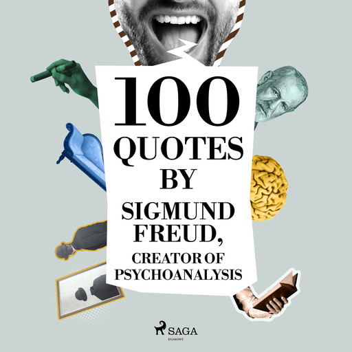 100 Quotes by Sigmund Freud, Creator of Psychoanalysis, Sigmund Freud