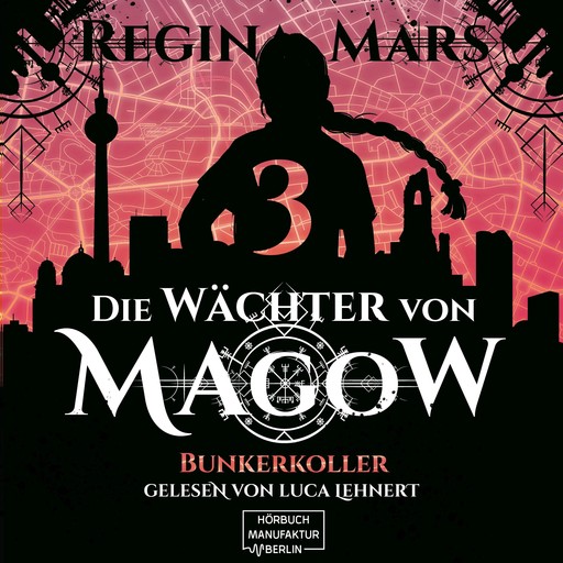 Bunkerkoller - Die Wächter von Magow, Band 3 (ungekürzt), Regina Mars