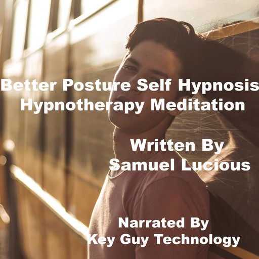 Better Posture Self Hypnosis Hypnotherapy Meditation, Key Guy Technology