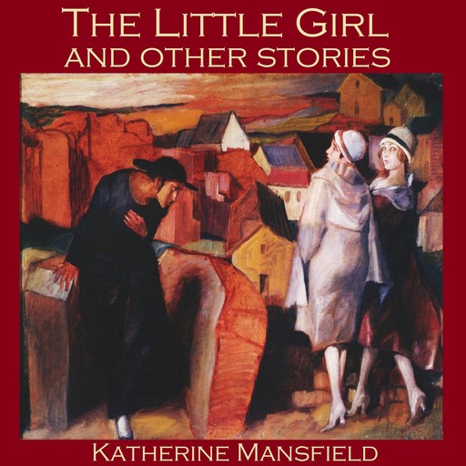 The Little Girl and Other Stories, Katherine Mansfield