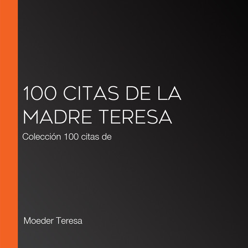 100 citas de la Madre Teresa, Moeder Teresa