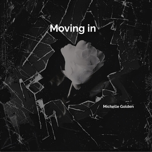 Moving in, Michelle Golden