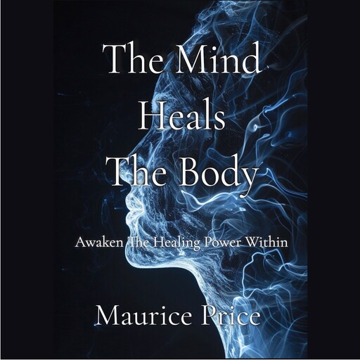 The Mind Heals The Body, Maurice Price