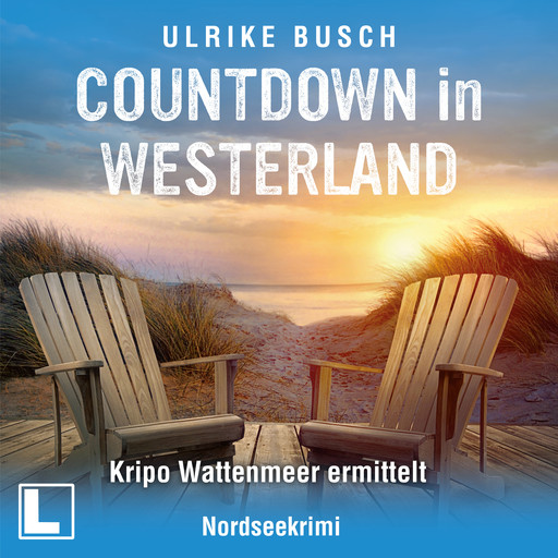 Countdown in Westerland - Kripo Wattenmeer ermittelt, Band 5 (ungekürzt), Ulrike Busch