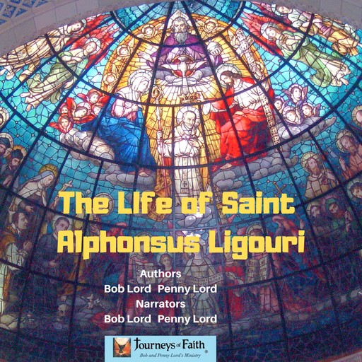 The Life of Saint Alphonsus Ligouri, Bob Lord, Penny Lord