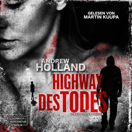Highway des Todes - Howard-Caspar-Reihe, Band 6 (ungekürzt), Andrew Holland