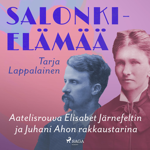 Salonkielämää – Aatelisrouva Elisabet Järnefeltin ja Juhani Ahon rakkaustarina, Tarja Lappalainen