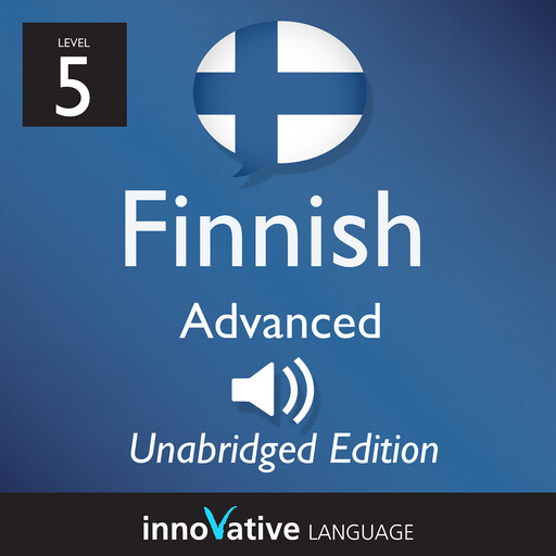 Learn Finnish - Level 5: Advanced Finnish, Volume 1, Innovative Language Learning, FinnishPod101.com