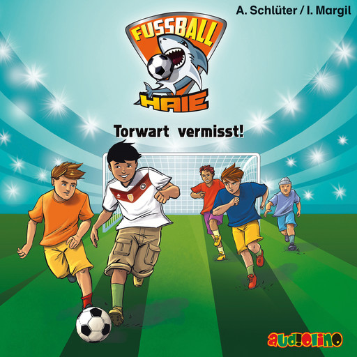 Torwart vermisst! - Fußball-Haie 7, Andreas Schlüter, Irene Margil