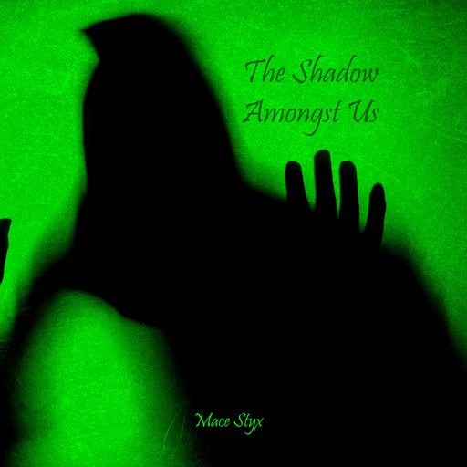 The Shadow Amongst Us, Mace Styx