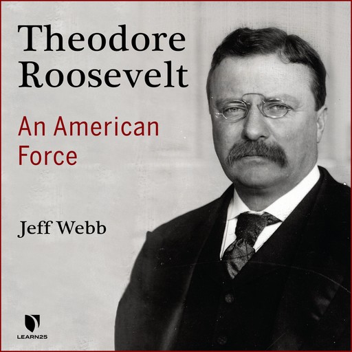 Theodore Roosevelt: An American Force, Jeff Webb