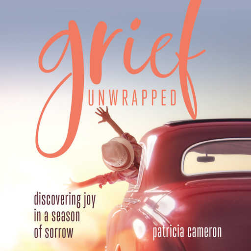 Grief Unwrapped, Patricia Cameron