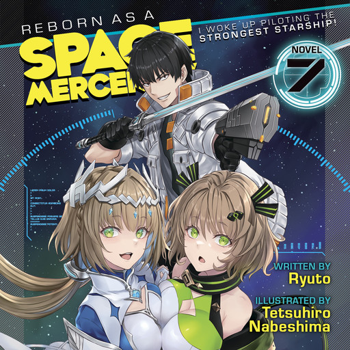 Reborn as a Space Mercenary: I Woke Up Piloting the Strongest Starship! (Light Novel) Vol. 7, Tetsuhiro Nabeshima, Ryuto