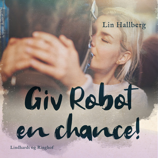 Giv Robot en chance!, Lin Hallberg
