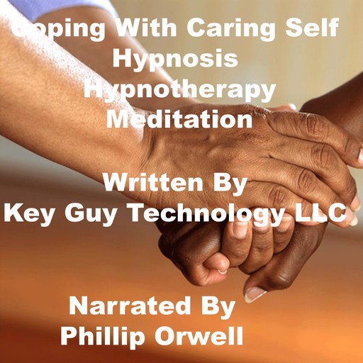 Coping With Caring Self Hypnosis Hypnotherapy Meditation, Key Guy Technology LLC