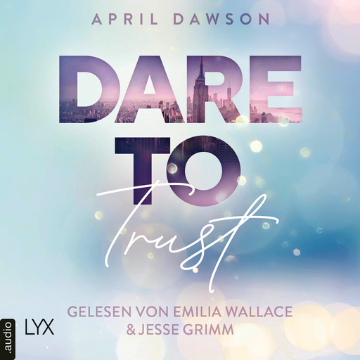 Dare to Trust - Dare-to-Trust-Trilogie, Teil 1 (Ungekürzt), April Dawson