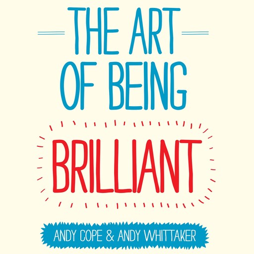 The Art of Being Brilliant, Andy Cope, Andy Whittaker