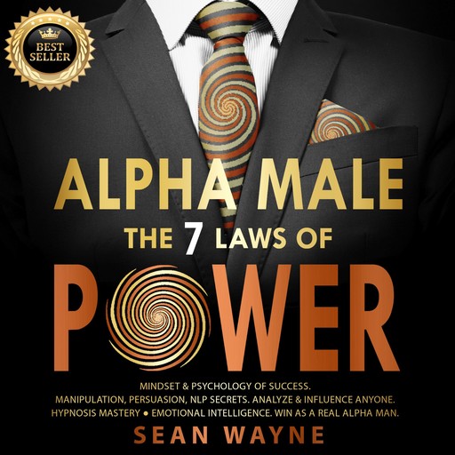 ALPHA MALE the 7 Laws of POWER, SEAN WAYNE