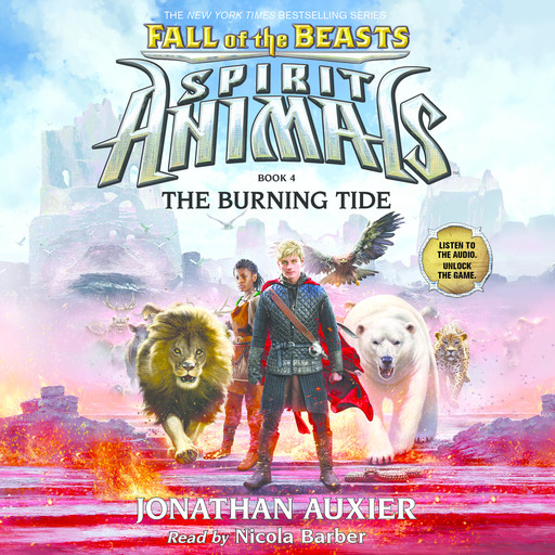 Spirit Animals: Fall of the Beasts, Book #4: The Burning Tide, Jonathan Auxier