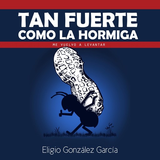 Tan fuerte como la hormiga, Eligio González García