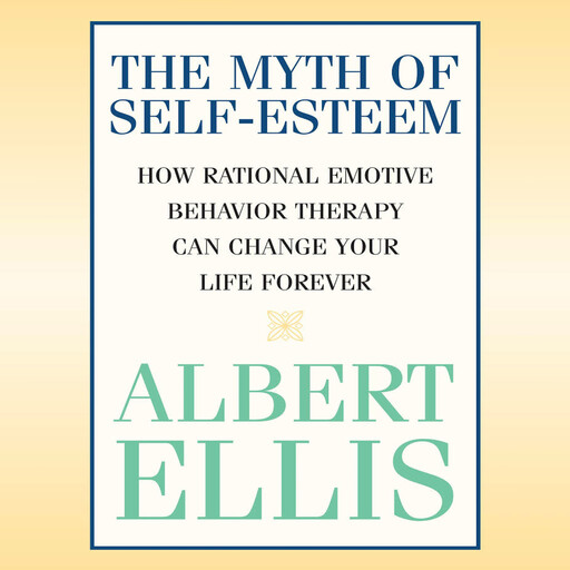 The Myth of Self-Esteem, Albert Ellis