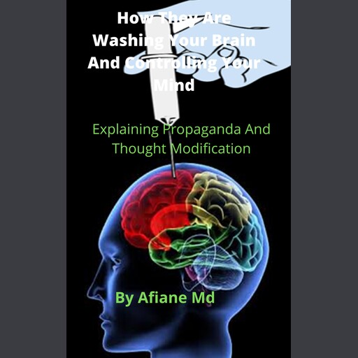 How They Are Washing Your Brain and Controling Your Mind, Afiane