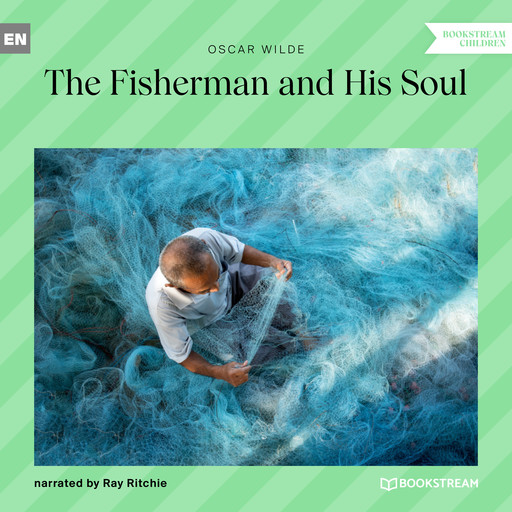 The Fisherman and His Soul (Unabridged), Oscar Wilde