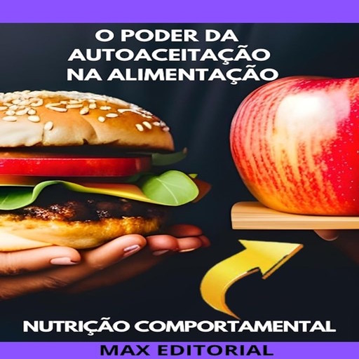 O Poder da Autoaceitação na Alimentação, Max Editorial