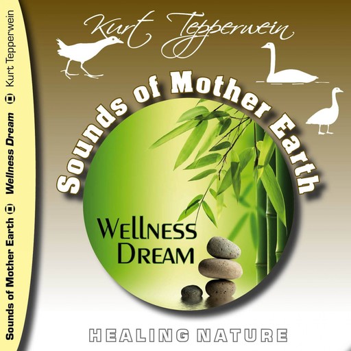 Sounds of Mother Earth - Wellness Dream, Kurt Tepperwein