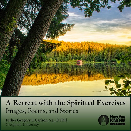 A Retreat with the Spiritual Exercises, Gregory I. Carlson