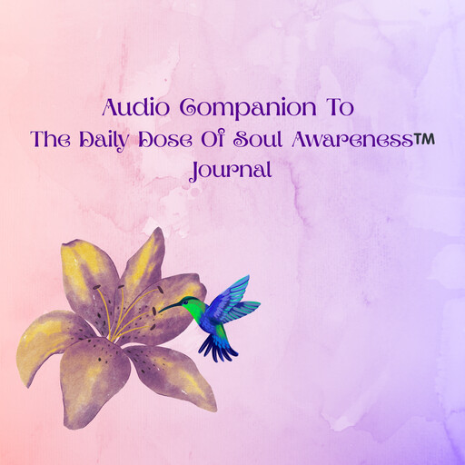 Audio Companion To The Daily Dose Of Soul Awareness™️ Journal, Diana Adamko
