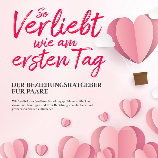 So verliebt wie am ersten Tag – Der Beziehungsratgeber für Paare, Maria Loesing