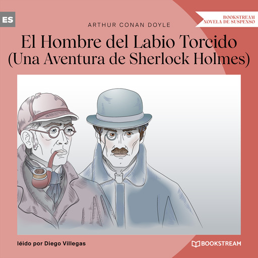 El Hombre del Labio Torcido - Una Aventura de Sherlock Holmes (Versión íntegra), Arthur Conan Doyle
