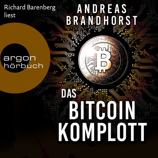 Das Bitcoin-Komplott (Ungekürzte Lesung), Andreas Brandhorst