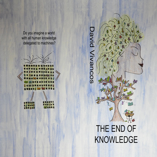 The End of Knowledge, David Vivancos